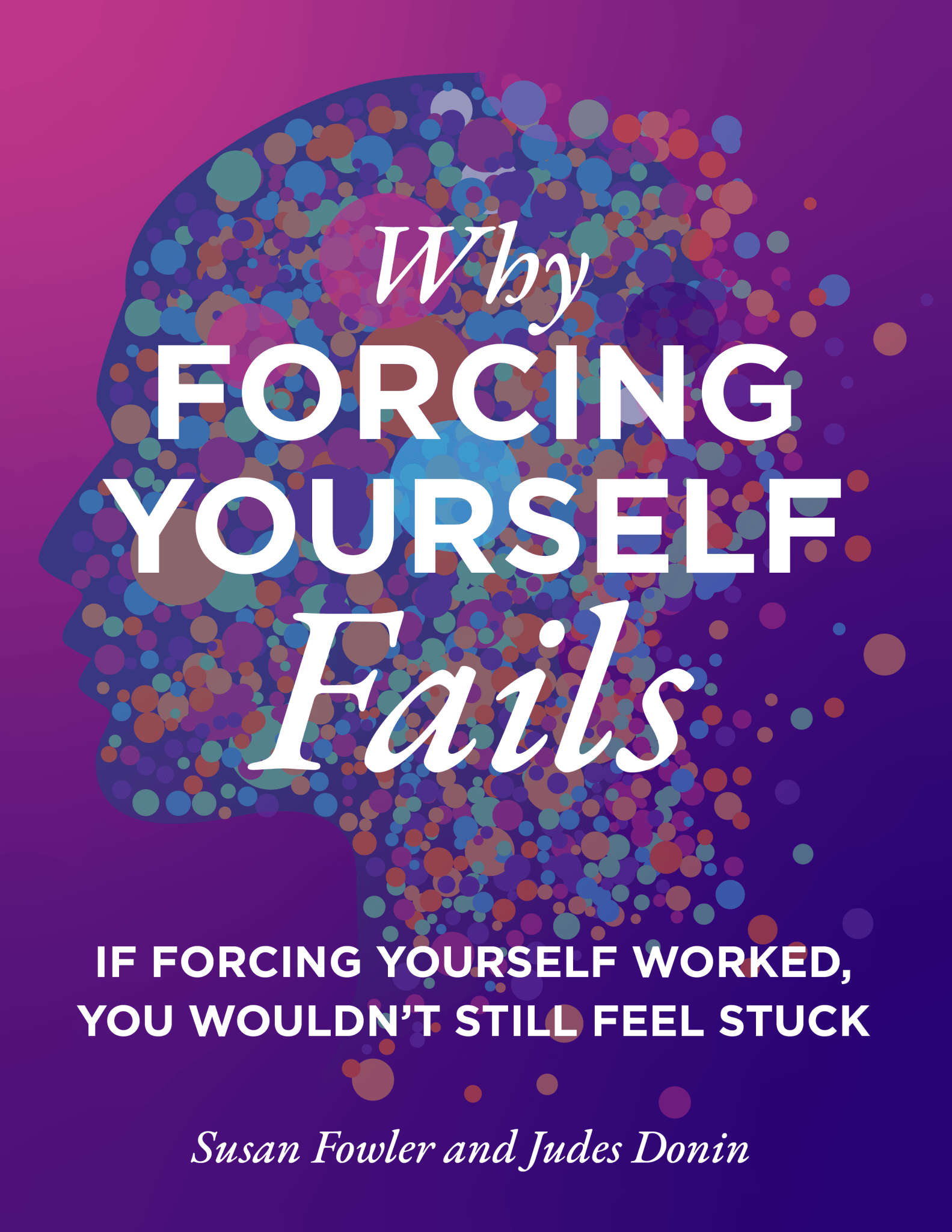 Why Forcing Yourself Fails